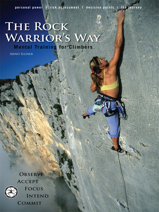 Title details for The Rock Warrior's Way: Mental Training For Climbers by Arno Ilgner - Available